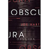 Obscura by Joe Hart: This is a genius work of science fiction, brimming with thrills, scares, and most importantly, heart. I devoured this book, and you will too.—Blake Crouch, New York Times bestselling author of Dark Matter and the Wayward Pines Series